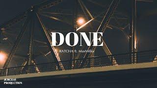 RATCHA - Done (ft. MaxMillor)