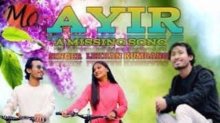 AYIR New mising song 2022// Lekhan kumbang// Mising OiNitom Okum