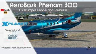 Aerobask Phenom 300 | First Impressions/Preview | X-Plane 11