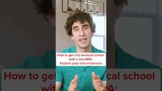 How to get into medical school with a low GPA: Explain your circumstances