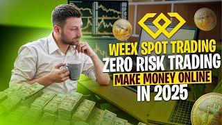 Weex Spot Trading 2025 | 0 - Risk Strategy to Make Money Online Fast