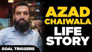 Life Story of @AzadChaiwala  | Life Story | Goal Triggers