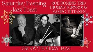 Saturday Evening Jazz Toast with the Rob Dominis Trio featuring Thomas Törnroos and Sampo Tiittanen