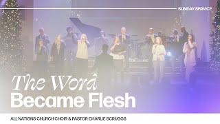 Sunday Service | The Word Became Flesh | 12.29.2024