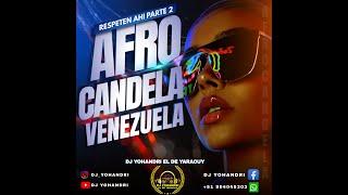 Afro Candela Venezuela ( Respeten ahí parte2 ) @Dj_Yohandri_El_De_Yaracuy 