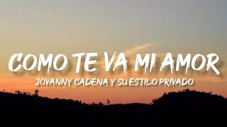 Como Te Va Mi Amor - Jovanny Cadena y Su Estilo Privado (Letra/English Lyrics)