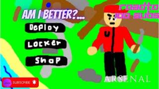 Am I Any Better At?......... (Roblox , Arsenal)