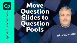 Move Question Slides from your Main Adobe Captivate Classic Project to Your Question Pools