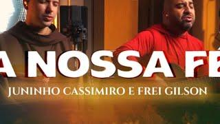 Juninho Cassimiro - A Nossa Fé (Feat. Frei Gilson)