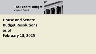 House and Senate Budget Resolutions as of February 13  2025