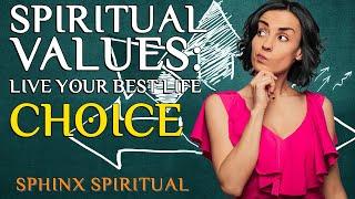 Spiritual Values - Live your best life! - CHOICE