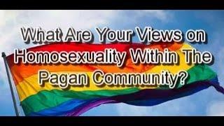 What Are Your Views on Homosexuality In The Pagan Community?