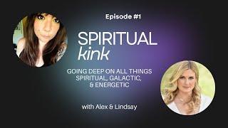 Spiritual Kink - Episode 1 | Spirit Guides, Galactic Connections, Telepathy, Channeling, Technology