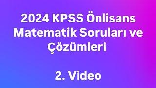 2024 ÖNLİSANS KPSS  MATEMATİK SORULARI VE ÇÖZÜMLERİ 2.VİDEO