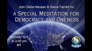 Special Meditation for Democracy and Oneness with Olivia Hansen & Steve Farrell