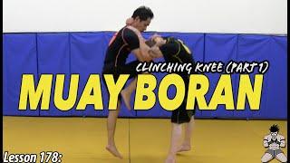 Lesson 178: Muay Boran Clinch Knee Controls (part 1)