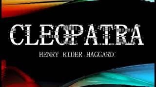 Cleopatra by Henry Rider Haggard (Book Reading, Welsh English Female Voice)