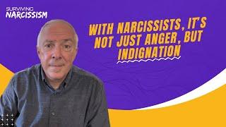 With Narcissists, It's Not Just Anger, But Indignation