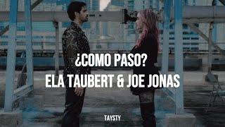 Ela Taubert & Joe Jonas - ¿Cómo Pasó? (Letra Español /Lyrics)