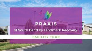 Praxis of South Bend by Landmark Recovery - Facility Walkthrough