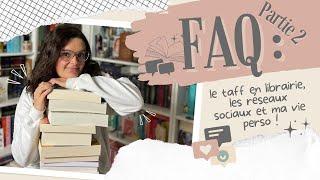 FAQ, Partie 2 - Taff en librairie, livres, réseaux sociaux & vie perso... vous saurez tout ! 