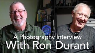 A Photography Discussion with Ron Durant