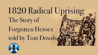 1820 Radical Uprising : A Story of Forgotten Heroes (Part 1)