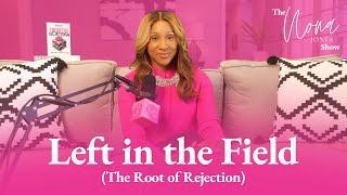 Left in the Field (The Root of Rejection) // The Nona Jones Show // Season Two // Episode 1