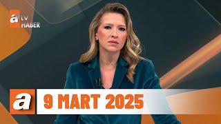 atv Ana Haber | 9 Mart 2025