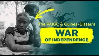 PAIGC and Guinea-Bissau’s WAR of INDEPENDENCE