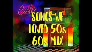 SONGS WE LOVED 50s 60s MIX DJ XARISOS