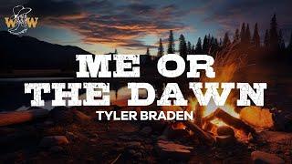 Tyler Braden - Me Or The Dawn / Lyrics