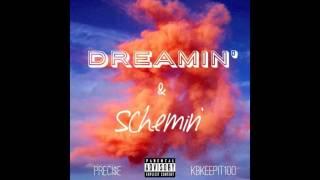 KBKeepIt100 & Preci$e - Dreamin' & Schemin' (Prod. By Canis Major)