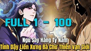 [ 1 - 100 ] Ngủ Say Tỷ Năm Tỉnh Dậy Liền Xưng Bá Chư Thiên Vạn Giới | Review Truyện Tranh