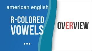 R-Сolored Vowel Sounds Overview - American English Pronunciation