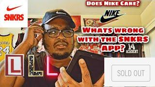 What's wrong with the SNKRS APP?  (Rant)