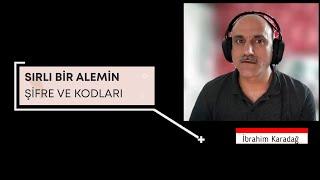 Sırlı bir Alemin Şifre ve Kodları İbrahim Karadağ