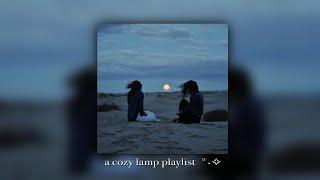 a cozy lamp playlist  °˖