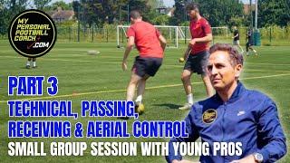 Technical Passing, Receiving and Aerial Control Session. Off Season session with Pros