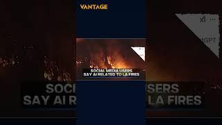 ChatGPT Behind LA Fires? | Vantage with Palki Sharma