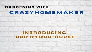 Introducing Our Hydro-House!