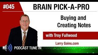 Buying and Creating Notes with Troy Fullwood & Larry Goins