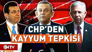 CHP'den Kayyum Kararlarına Sert Tepki! | NTV