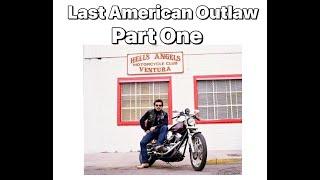 Last American Outlaw - Pt 1 of 3