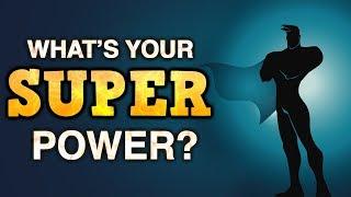 What Is Your Superpower?