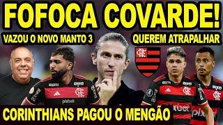 FOFOCA COVARDE PARA ATRAPALHAR O FLAMENGO! CORINTHIANS PAGOU AO MENGÃO! VAZOU O MANTO 3 DO FLA! E+