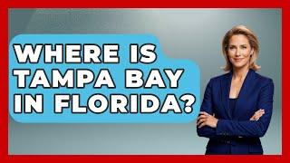 Where Is Tampa Bay In Florida? - Southern Culture Collective