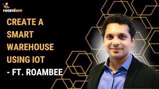 Create A Smart Warehouse Using IoT | Roambee