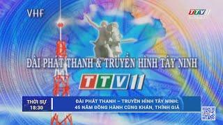 Đài Phát thanh và Truyền hình Tây Ninh 45 năm đồng hành cùng khán, thính giả | TayNinhTV