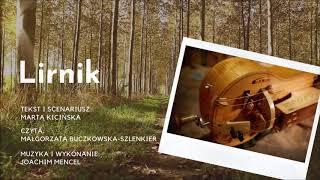 Lirnik (SŁUCHOWISKO) - Marta Kicińska (słowa), Joachim Mencel (muzyka)